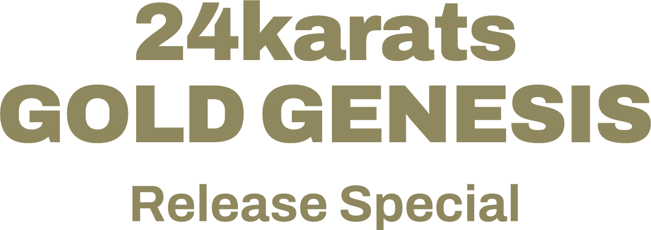 24karats GOLD GENESIS Release Special