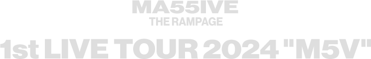 MA55IVE THE RAMPAGE 1st LIVE TOUR 2024 “M5V”